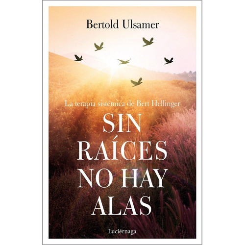 Sin Raices No Hay Alas - Bertold Ulsamer