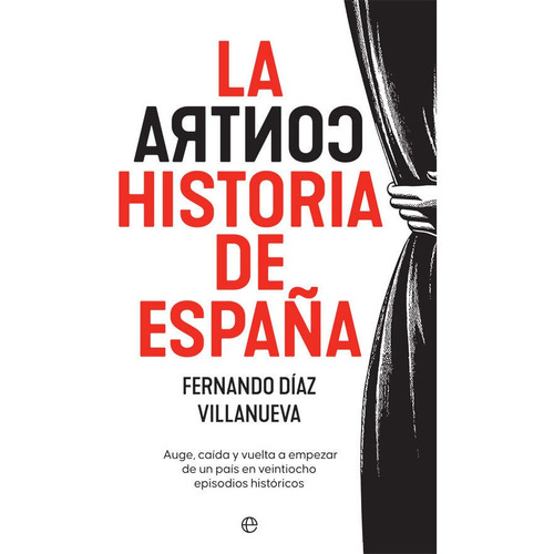 La Contrahistoria De Espaã¿a - Diaz Villanueva, Fernando