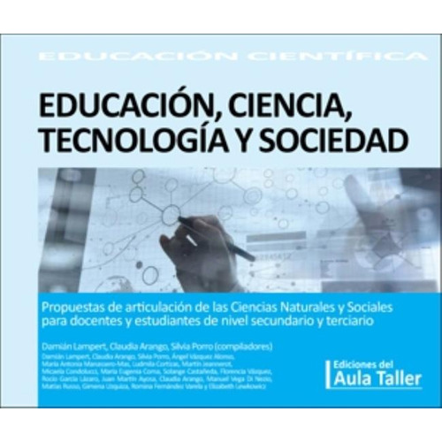 Libro Educacion, Ciencia, Tecnologia Y Sociedad - Educacion Cientifica, De Vários Autores. Editorial Aula Taller, Tapa Blanda En Español, 2020