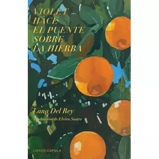 Violet Hace El Puente Sobre La Hierba, De Lana Del Rey., Vol. 1.0. Editorial Timunmas, Tapa Blanda, Edición 1.0 En Español, 2021
