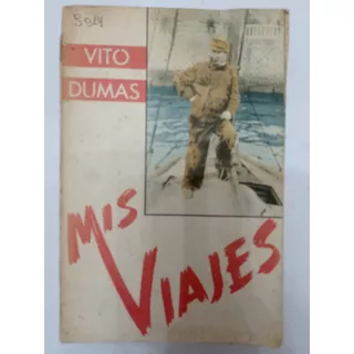 Vito Dumas Mis Viajes 
