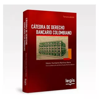 Catedra De Derecho Bancario Colombiano, De Nestor Humberto Maria Neira. Editorial Legis, Tapa Blanda, Edición Edición 3 En Español, 2023