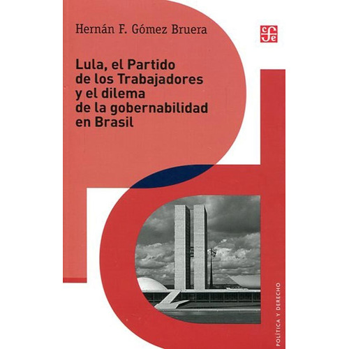 Lula, El Partido De Los Trabajadores Y El Dilema De Brasil