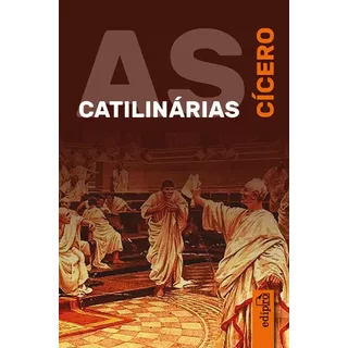 As Catilinárias ( Marco Túlio Cícero )