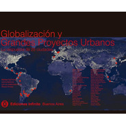 Globalización Y Grandes Proyectos Urbanos / Álvaro Arrese