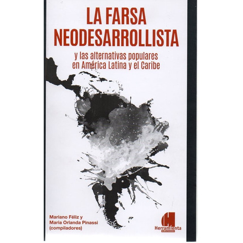 Farsa Neodesarrollista Mariano Féliz María Pinassi (he), de Mariano Féliz María Pinassi. Editorial Herramienta, tapa blanda en español, 2020