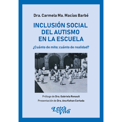 Inclusion Social del Autismo en la Escuela: ¿Cuanto De Mito, Cuanto De Realidad?, de Carmela Macias Barbe. Editorial Letra Viva, tapa blanda en español, 2024