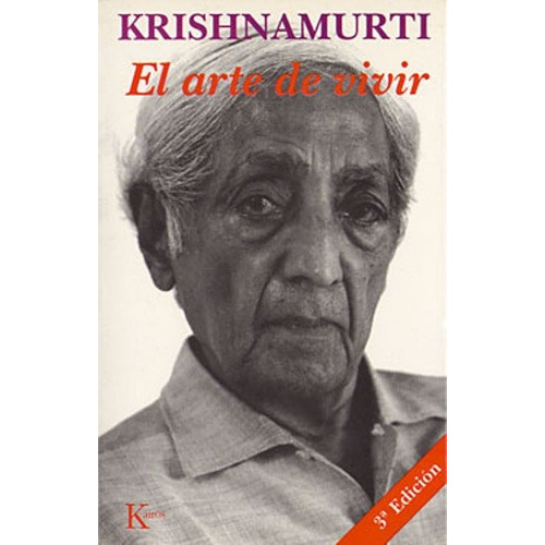 El Arte De Vivir (ed.arg.), De Krishnamurti, Jiddu. Editorial Kairos, Tapa Blanda En Español, 2016