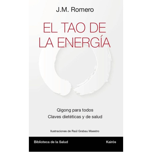 El Tao De La Energía. Qigong Para Todos Claves Dietéticas Y De Salud, De Romero, J.m.. Editorial Kairos En Español