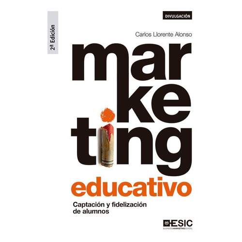 MARKETING EDUCATIVO, de LLORENTE ALONSO, Carlos. ESIC Editorial, tapa blanda en español