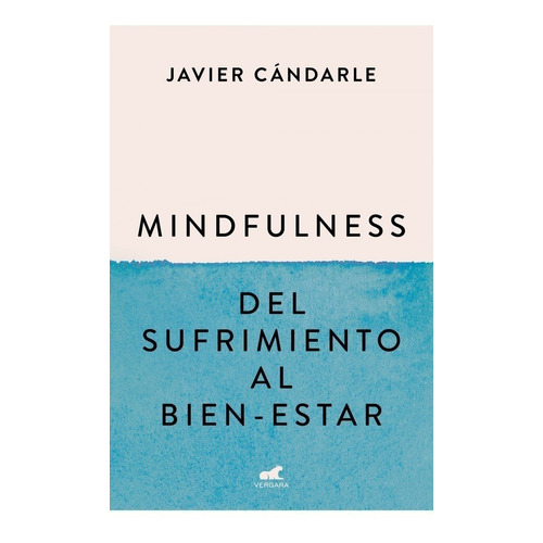 Libro Mindfulness. Del Sufrimiento Al Bien Estar /javier Can