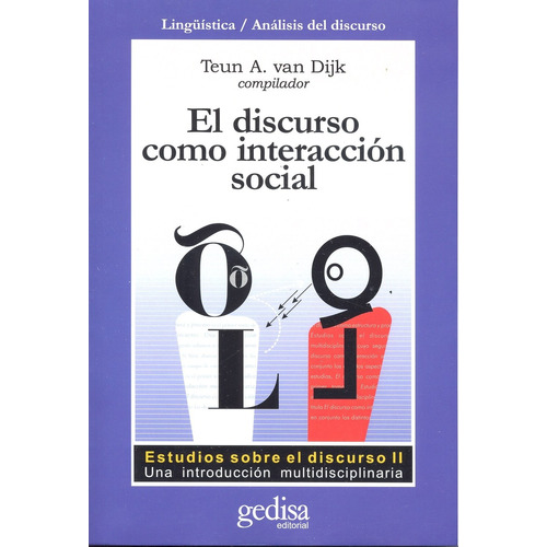 El discurso como interacción social: Estudios sobre el discurso II: Una introducción multidisciplinaria, de Van Dijk, Teun A. Serie Cla- de-ma Editorial Gedisa en español, 2008