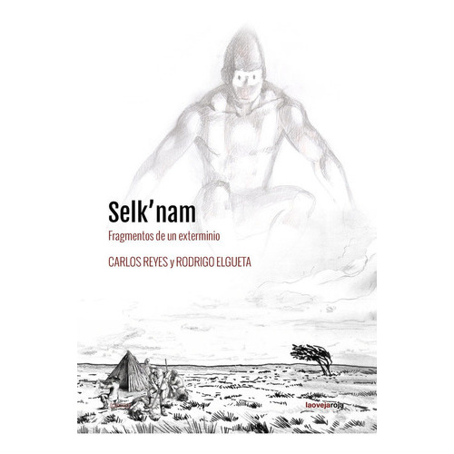 SELK'NAM, de ELGUETA, RODRIGO. Editorial La Oveja Roja, tapa blanda en español