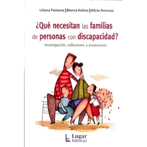 Que Necesitan Las Familias De Personas Con Discapac, De Pantano, Nuñez Y Otros. Editorial Lugar En Español
