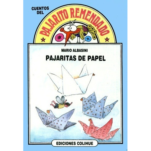 Pajaritas De Papel - Albasini - Pajarito Remendado - Colihue