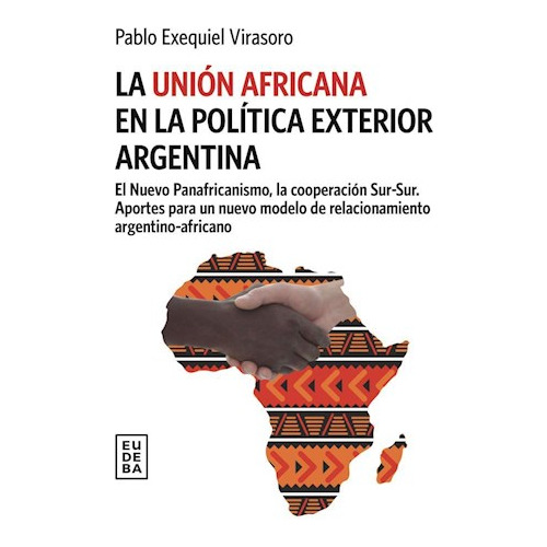 La Union Africana En La Politica Exterior Argentina, De Virasoro, Pablo Exequiel., Vol. 1. Editorial Eudeba, Tapa Blanda En Español, 2023