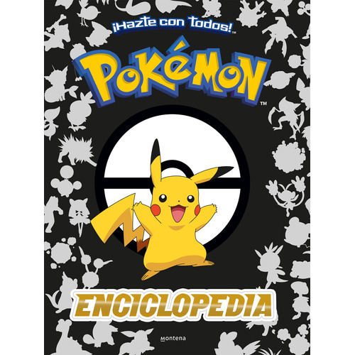 Enciclopedia Pokemon: ¡Hazte con todos!, de THE POKEMON COMPANY., vol. 1. Editorial Montena, tapa blanda, edición 1 en español, 2022