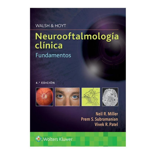 Neurooftalmología Clínica: Fundamentos, De Miller. Neil., Vol. 1. Editorial Wolters Kluwer, Tapa Blanda, Edición 4a En Español, 2022