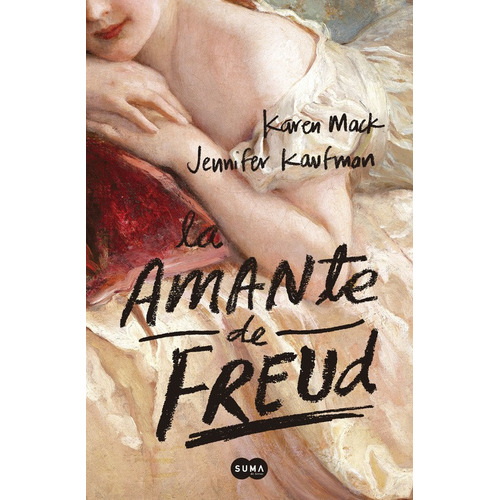 La amante de Freud, de Mack, Karen. Serie Suma Editorial Suma, tapa blanda en español, 2015