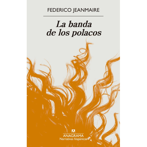 Libro La Banda De Los Polacos - Federico Jeanmaire - Anagrama