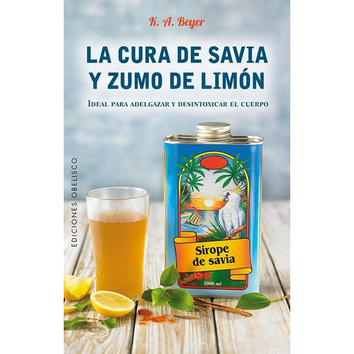 La Cura De Savia Y Zumo De Limon - Beyer, K.a