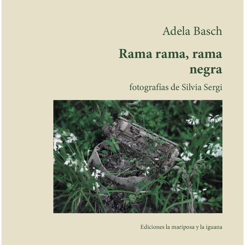 Rama, Rama, Rama Negra, De Adela Basch. Editorial Ediciones La Mariposa Y La Iguana, Edición 1 En Español