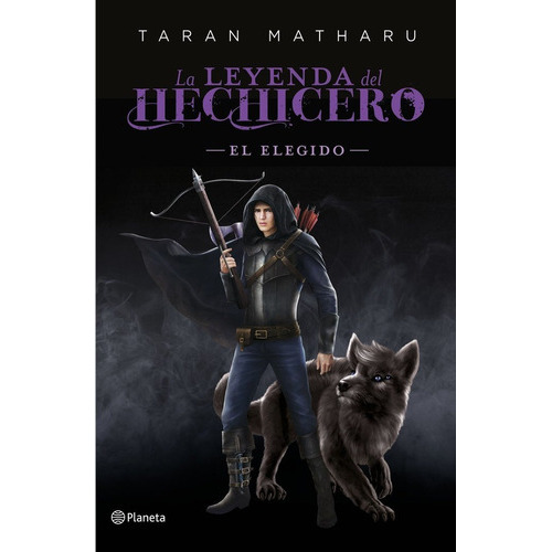 El Elegido (serie La Leyenda Del Hechicero. Precuela), De Matharu, Taran. Editorial Planeta, Tapa Dura En Español