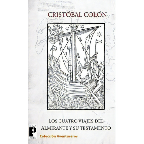 Los Cuatro Viajes Del Almirante Y Su Testamento, De Cristobal Colon. Editorial Createspace Independent Publishing Platform, Tapa Blanda En Español