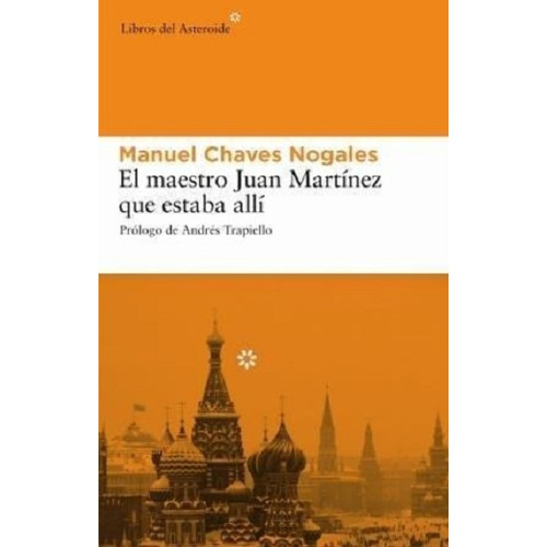 Maestro Juan Martinez Que Estaba Alli, El, De Manuel Chaves Nogales. Editorial Libros Del Asteroide, Edición 1 En Español