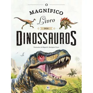 O Magnifico Livro Dos Dinossauros: O Magnifico Livro Dos Dinossauros, De Ediciones, Susaeta. Editora Ciranda Cultural, Capa Dura, Edição 1 Em Português, 2023