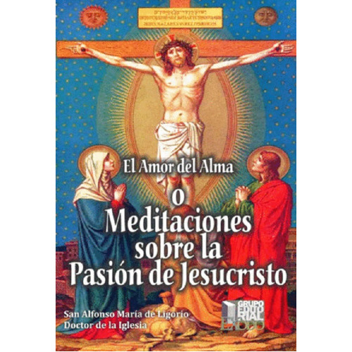 Amor Del Alma O Meditaciones Sobre La Pasion De Jesucristo El, De Maria De Ligorio San Alfonso. Editorial Exodo, Tapa Blanda En Español