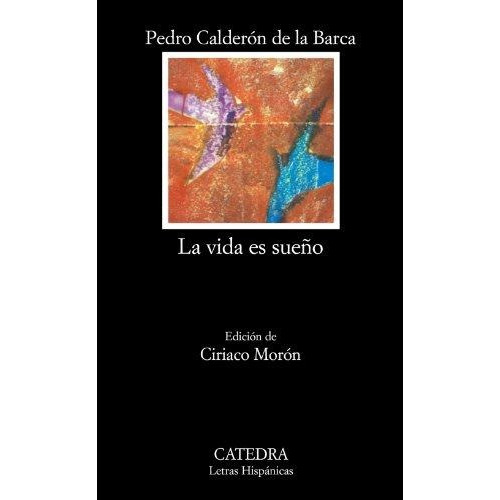 Pedro Calderón De La Barca La vida es sueño Editorial Cátedra Letras Hispánicas