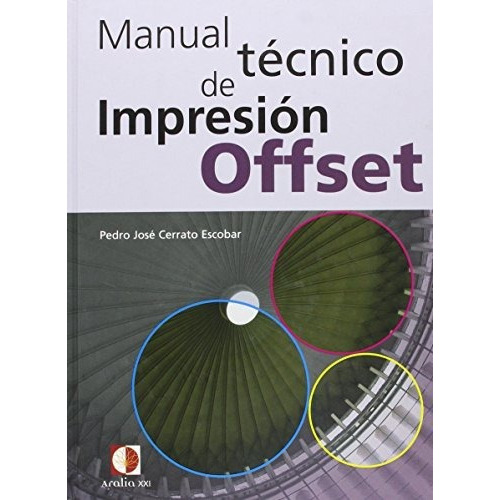 Manual Técnico De Impresión Offset, De Pedro Jose Cerrato Escobar. Editorial Aralia Xxi, Tapa Blanda En Español, 2009
