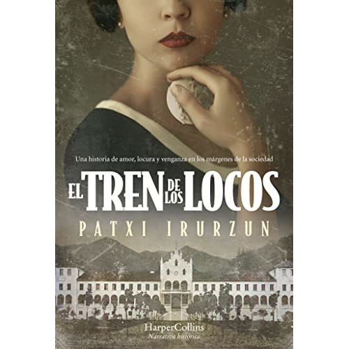 El Tren De Los Locos, De Patxi Irurzun. Editorial Harpercollins, Tapa Blanda En Español, 2021