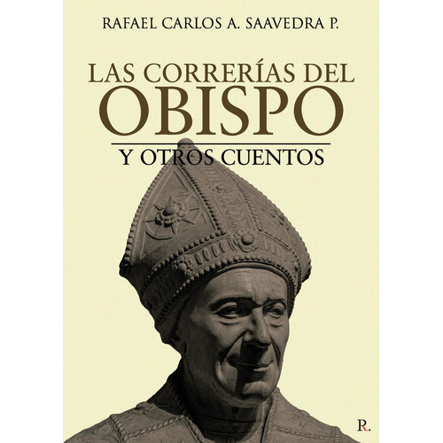 Las Correrías Del Obispo Y Otros Cuentos, De Saavedra P. , Rafael Carlos A..., Vol. 1.0. Editorial Punto Rojo Libros S.l., Tapa Blanda, Edición 1.0 En Español, 2032