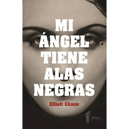 Mi Angel Tiene Alas Negras - Elliott Chaze