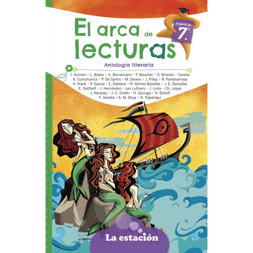 El Arca De Lecturas 7 - Antologia Literaria - Mhl Verde, de Aa. Vv.. Editorial La Estacion, tapa blanda en español, 2023