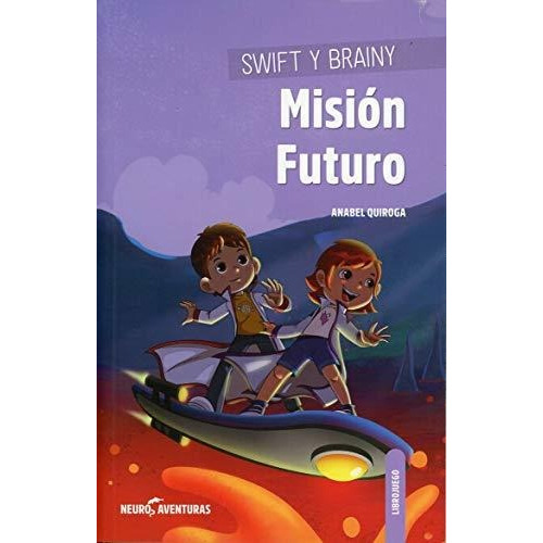 Libro Swift Y Brainy : Mision Futuro De Anabel Quiroga