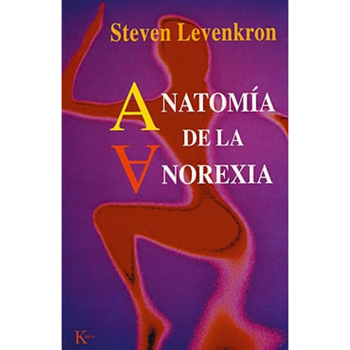 ANATOMIA DE LA ANOREXIA, de LEVENKRON STEVEN. Editorial Kairós, tapa blanda en español