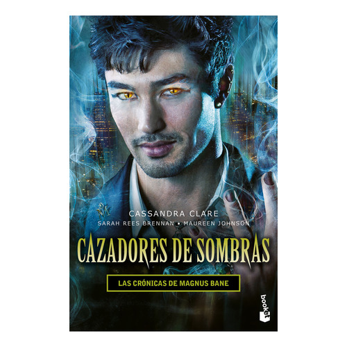 Cazadores De Sombras - Las Crónicas De Magnus Bane, De Cassandra Clare., Vol. 1.0. Editorial Booket, Tapa Blanda, Edición 1 En Español, 2023