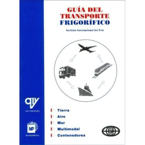 Guia Del Transporte Frigorifico, De Internacional Del Frio Instituto. Editorial Mundi-prensa, Tapa Blanda, Edición 2002 En Español