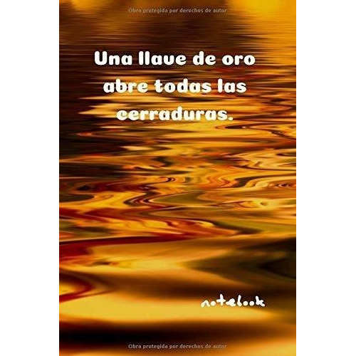 Una Llave De Oro Abre Todas Las Cerraduras. Cuadern, De Publisher, Just. Editorial Independently Published En Español
