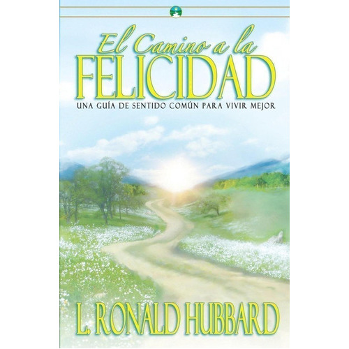 Camino A La Felicidad, De Hubbard,  L. Ronald. Editorial New Era Publications, Tapa Blanda En Castellano, 2015