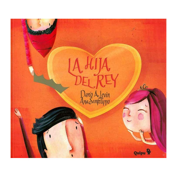 Hija Del Rey, La (tapa Dura), De Levin, Dario - Sanfelippo, Ana. Editorial Quipu, Tapa Blanda, Edición 1 En Español