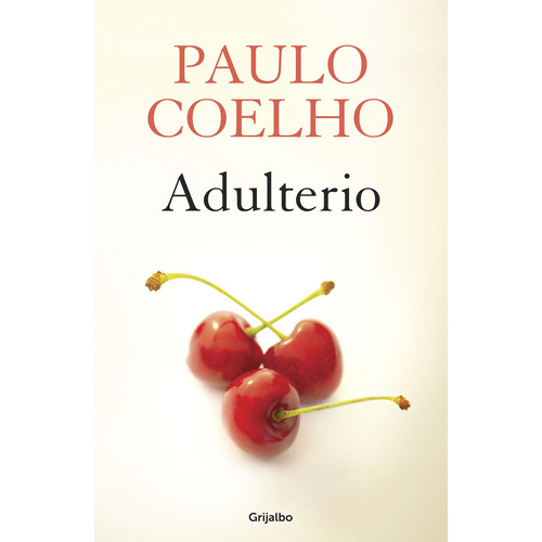 Adulterio ( Biblioteca Paulo Coelho ), de Coelho, Paulo. Serie Biblioteca Paulo Coelho Editorial Grijalbo, tapa blanda en español, 2014
