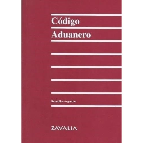 Codigo Aduanero 2021         Rustico, De Codigo Aduanero., Vol. No Aplica. Editorial Zavalia, Tapa Blanda En Español, 2021