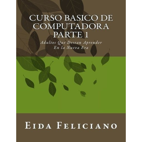 Curso Basico Deputadora Para Adultos Con Deseos, de Feliciano, E. Editorial CreateSpace Independent Publishing Platform en español