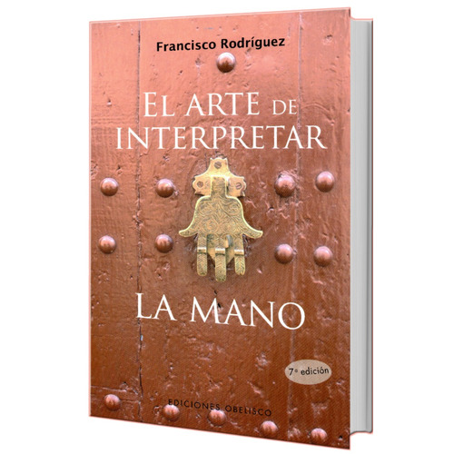 El arte de interpretar la mano (N.E.), de Rodríguez Acatl, Francisco. Editorial Ediciones Obelisco, tapa blanda en español, 2008