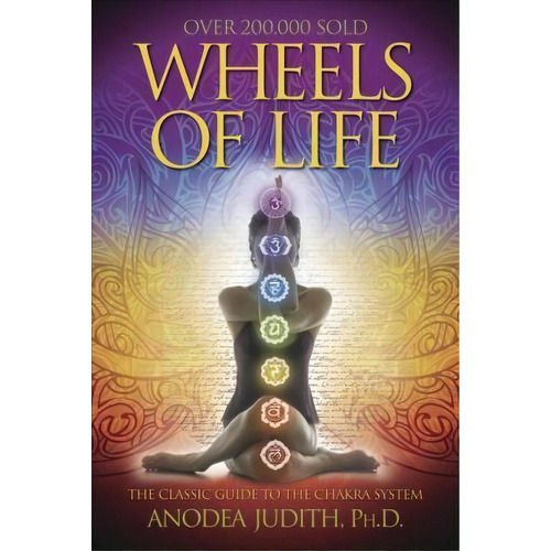 Wheels Of Life : User's Guide To The Chakra System, De Anodea Judith. Editorial Llewellyn Publications,u.s., Tapa Blanda En Inglés, 1999