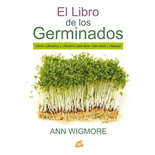 El Libro De Los Germinados, Ann Wigmore, Gaia